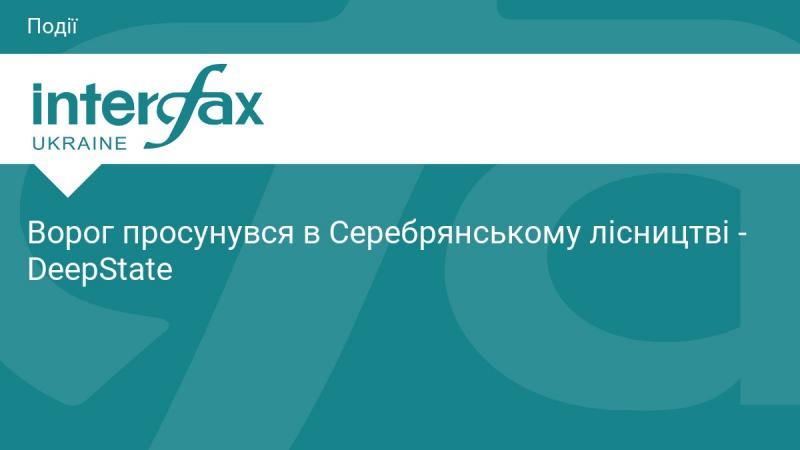 Ворожі сили проникли в Серебрянське лісництво - DeepState.
